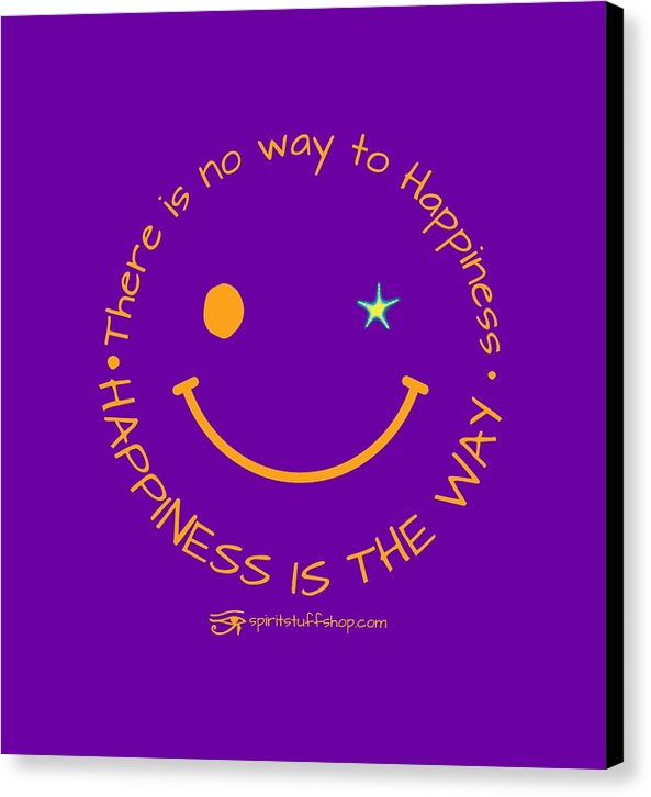 Happiness Is The Way - Canvas Print