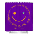 Happiness Is The Way - Shower Curtain
