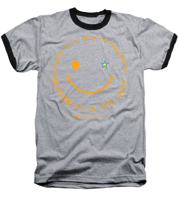 Happiness Is The Way - Baseball T-Shirt