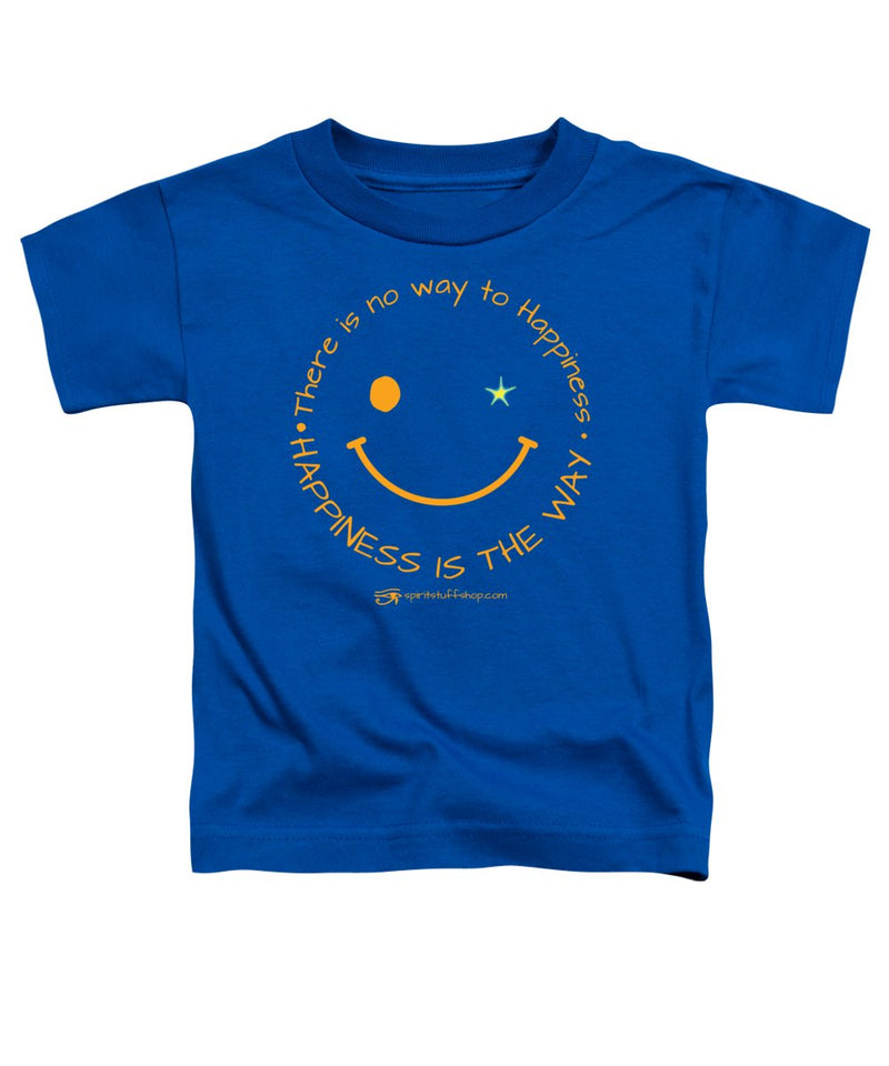 Happiness Is The Way - Toddler T-Shirt