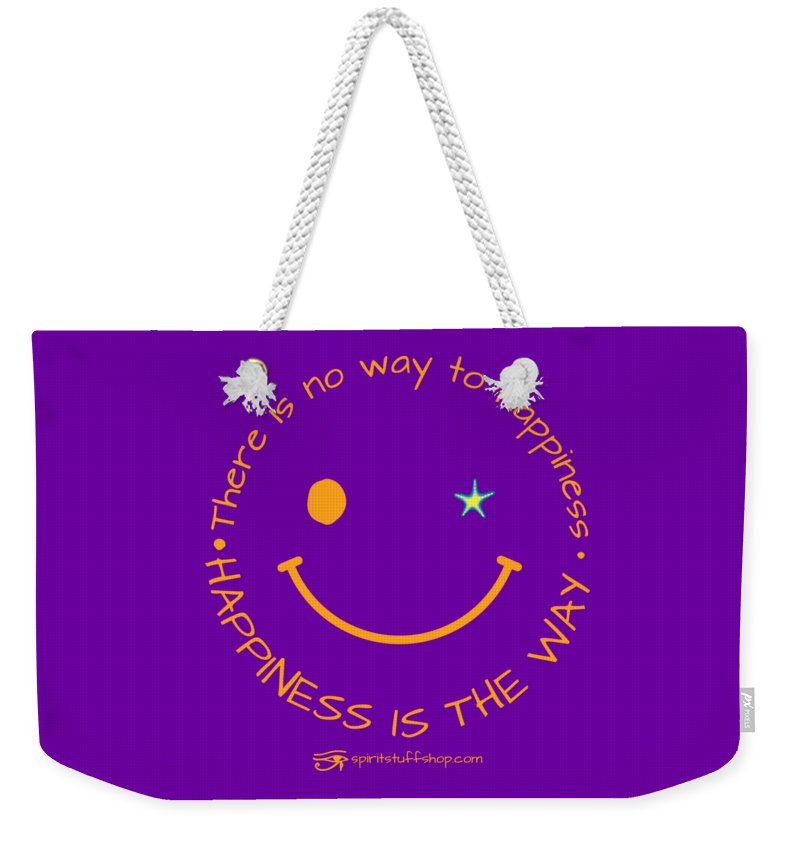 Happiness Is The Way - Weekender Tote Bag