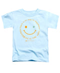 Happiness Is The Way - Toddler T-Shirt