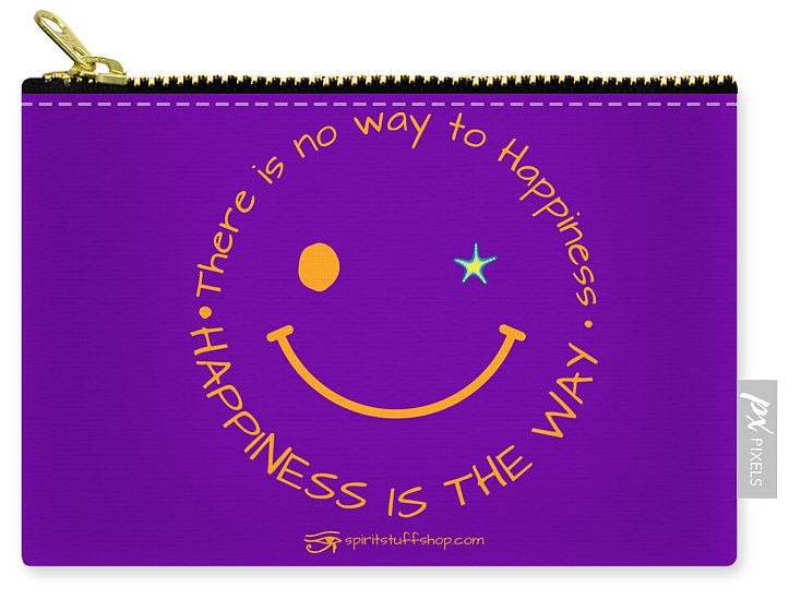 Happiness Is The Way - Carry-All Pouch