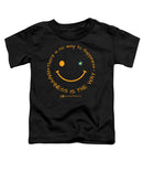 Happiness Is The Way - Toddler T-Shirt