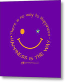Happiness Is The Way - Metal Print