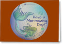 Have A Mermaizing Day - Greeting Card