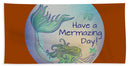 Have A Mermaizing Day - Beach Towel
