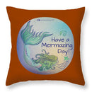 Have A Mermaizing Day - Throw Pillow