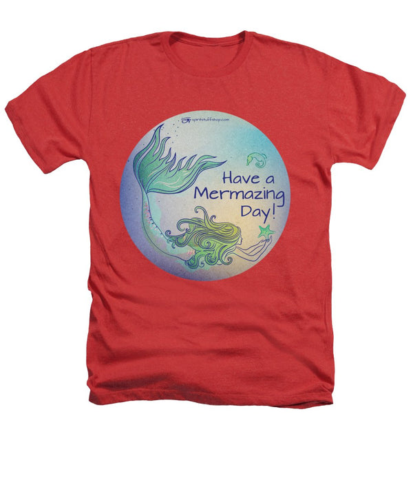 Have A Mermaizing Day - Heathers T-Shirt