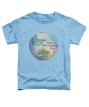 Have A Mermaizing Day - Toddler T-Shirt