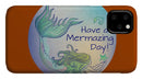 Have A Mermaizing Day - Phone Case