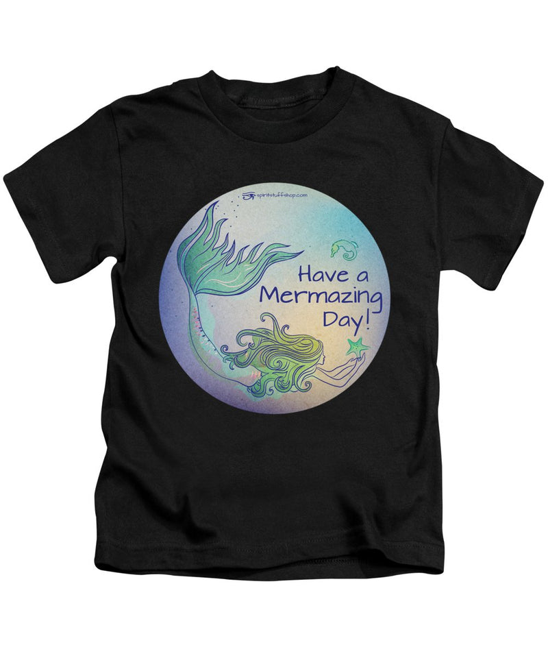Have A Mermaizing Day - Kids T-Shirt