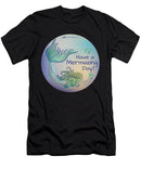 Have A Mermaizing Day - T-Shirt