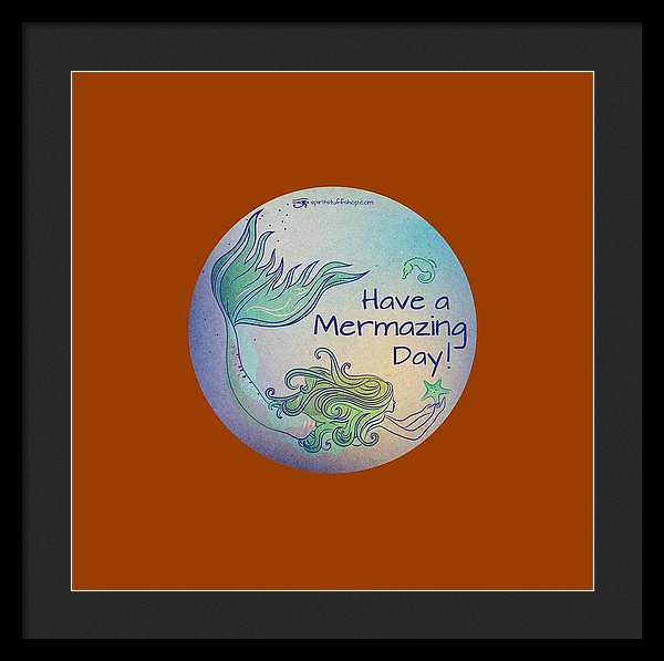 Have A Mermaizing Day - Framed Print