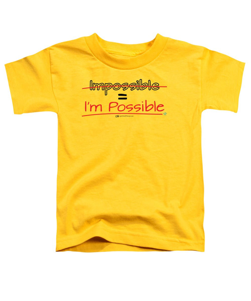 Impossible Equals I Am Possible - Toddler T-Shirt