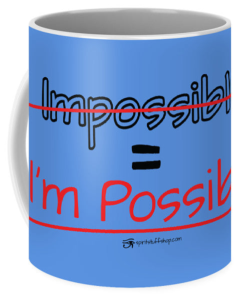 Impossible Equals I Am Possible - Mug