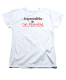 Impossible Equals I Am Possible - Women's T-Shirt (Standard Fit)