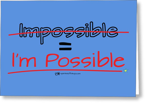 Impossible Equals I Am Possible - Greeting Card