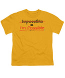 Impossible Equals I Am Possible - Youth T-Shirt