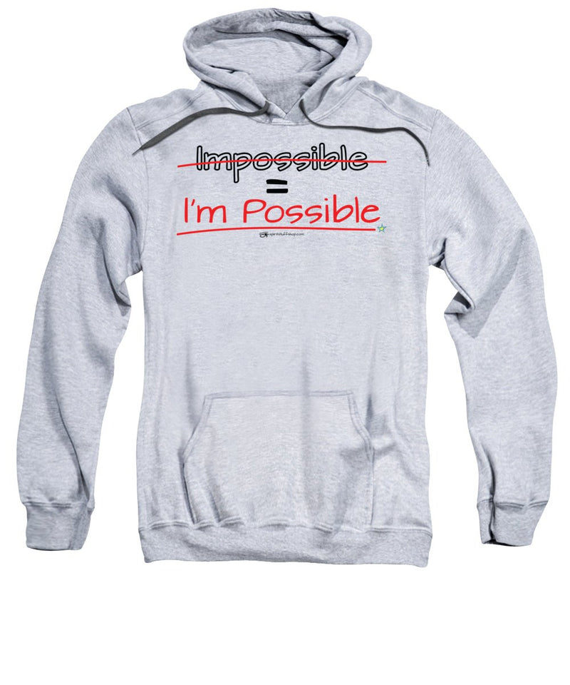 Impossible Equals I Am Possible - Sweatshirt