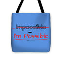 Impossible Equals I Am Possible - Tote Bag