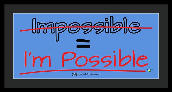 Impossible Equals I Am Possible - Framed Print