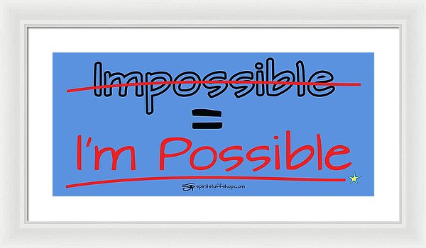 Impossible Equals I Am Possible - Framed Print