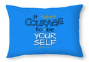 It Takes Courage To Be Your Self - Throw Pillow