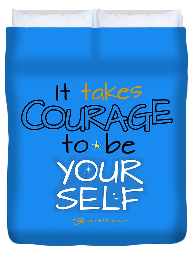 It Takes Courage To Be Your Self - Duvet Cover