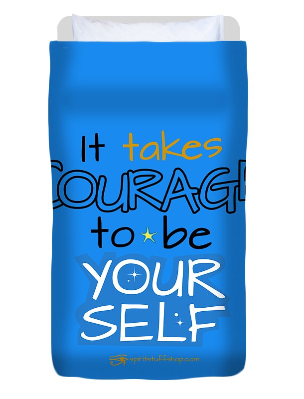 It Takes Courage To Be Your Self - Duvet Cover