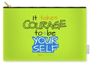 It Takes Courage To Be Your Self - Carry-All Pouch