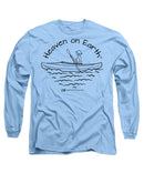 Kayaker Heaven On Earth - Long Sleeve T-Shirt