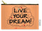 Live Your Dream - Carry-All Pouch