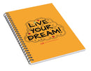Live Your Dream - Spiral Notebook