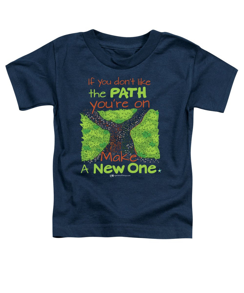 Make A New Path - Toddler T-Shirt
