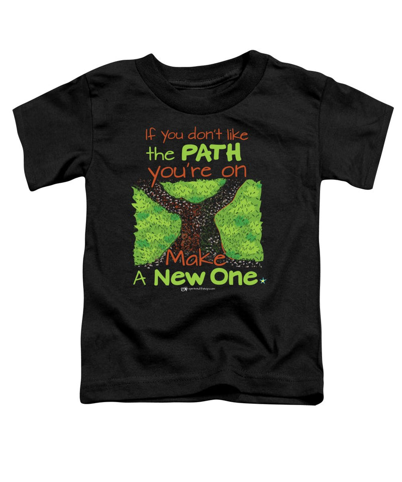 Make A New Path - Toddler T-Shirt