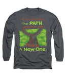 Make A New Path - Long Sleeve T-Shirt