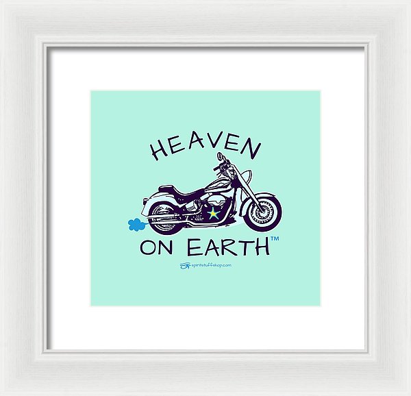 Motorcycle Heaven On Earth - Framed Print