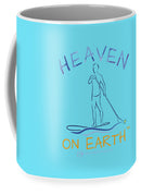 Paddle Board Heaven On Earth - Mug