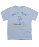 Paddle Board Heaven On Earth - Youth T-Shirt