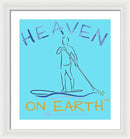 Paddle Board Heaven On Earth - Framed Print