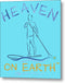 Paddle Board Heaven On Earth - Metal Print