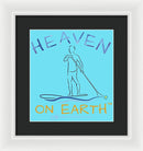 Paddle Board Heaven On Earth - Framed Print