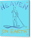 Paddle Board Heaven On Earth - Acrylic Print