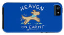 Pup/dog Heaven On Earth - Phone Case