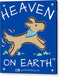Pup/dog Heaven On Earth - Acrylic Print