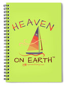 Sailing Heaven On Earth - Spiral Notebook
