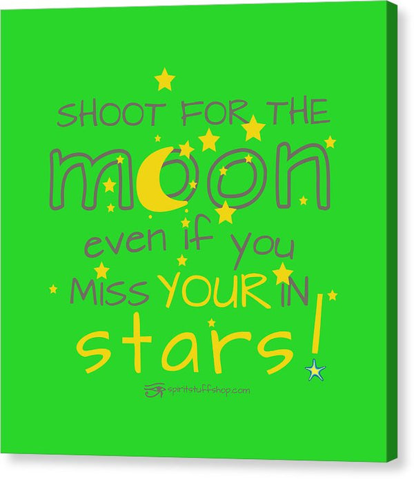 Shoot For The Moon Even If You Miss Your In The Stars - Canvas Print