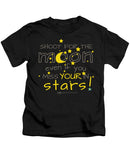 Shoot For The Moon Even If You Miss Your In The Stars - Kids T-Shirt