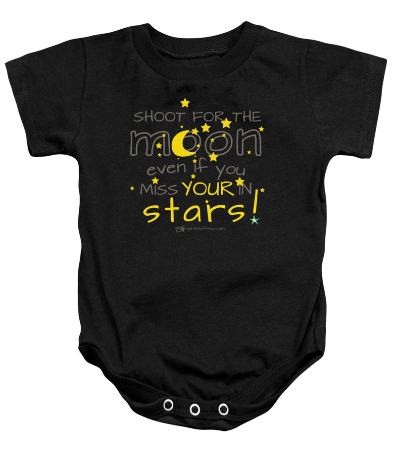 Shoot For The Moon Even If You Miss Your In The Stars - Baby Onesie